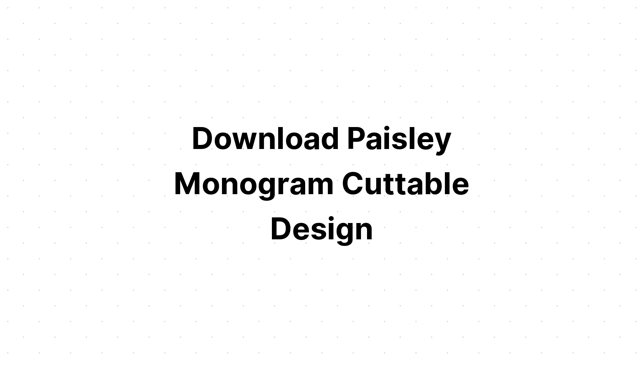 Download Paisley Monogram Svg - Layered SVG Cut File